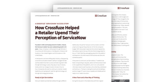 How Crossfuze Helped a Retailer Upend Their Perception of ServiceNow - Crossfuze