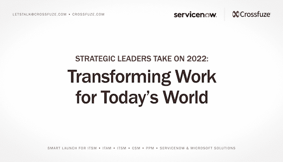 Strategic Leaders Take on 2022 - Transforming Work for Today's World Webinar - Crossfuze