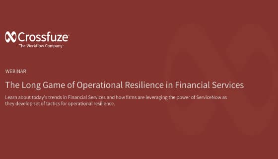 Crossfuze Webinar - The Long Game of Operational Resilience in Financial Services